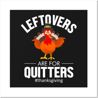 leftovers are for quitters #thanksgiving Posters and Art